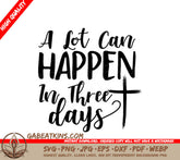 A Lot Can Happen in Three Days - Easter SVG Design SVG